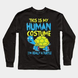 This Is My Human Costume I'm Really A Turtle Costume Gift Long Sleeve T-Shirt